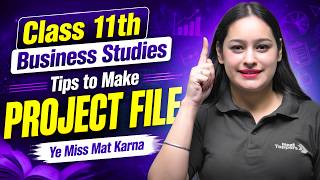 Tips to Make Project File in Business Studies | Class 11th Commerce Students Must Watch