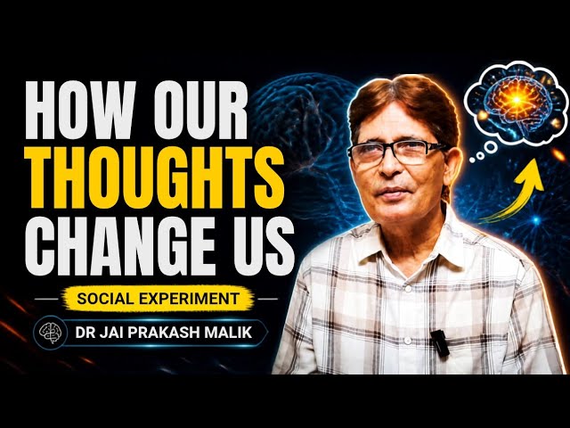 Social Experiment of How Our Thoughts Change Us | Dr Jai Prakash Malik (English)