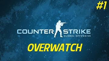 CS:GO - Overwatch - "First Overwatch Case" (Ep. 1)