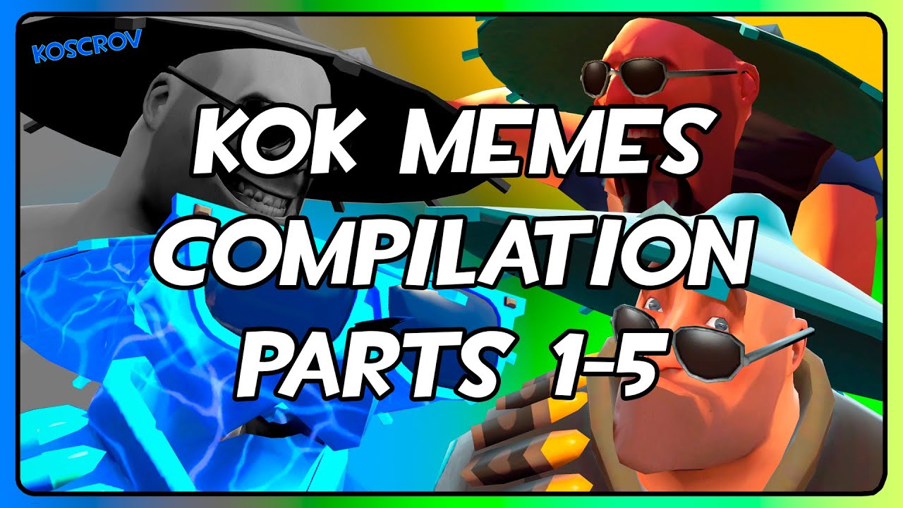 ◄🍉 KOK MEMES COMPILATION | PARTS 1-5 | [TF2 / GMOD Animation] 🍉►