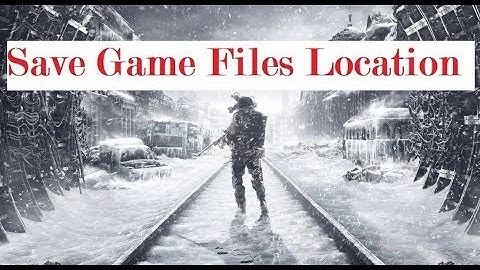 Metro Exodus Game save files Location
