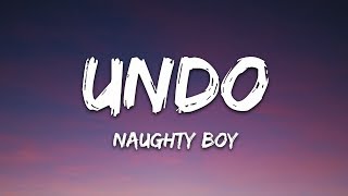 Naughty Boy - Undo (Lyrics) ft. Calum Scott