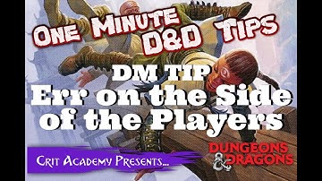 D&D Dungeon Master Tip Err on the Side of Players 1-MINUTE D&D Dungeon Master Tip!