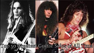 Top 50 Greatest Guitar Solos of All Time