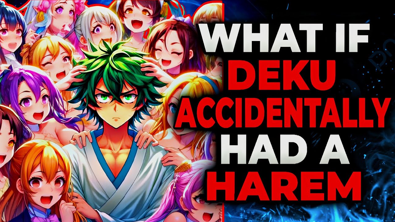 What If Deku Accidentally Had a Harem? l Part 1 l