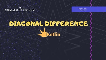 Diagonal Difference - Kotlin (Hackerrank)
