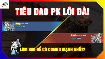 VLTKM - Tiêu dao pk lôi đài - Làm sao để có combo tiêu dao mạnh nhất? | Thiên Nhai TV