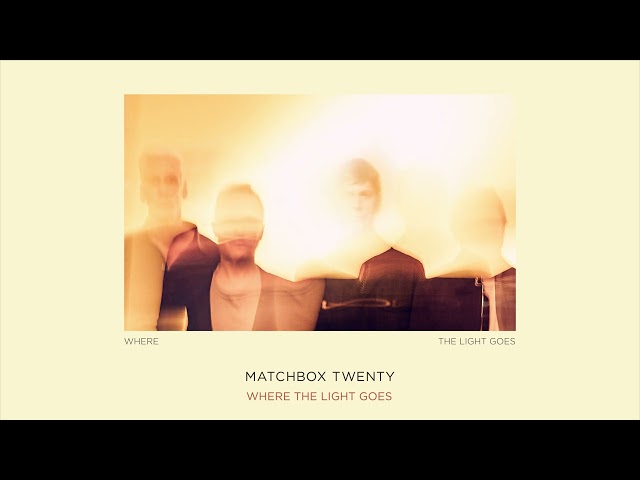 Matchbox Twenty - Where the Light Goes