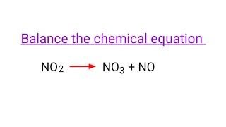 NO2=NO3+NO balance the chemical equation by traditional method @mydocumentary838 #chemistry