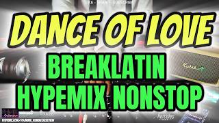 Dance Of Love Breaklatin Hypemix Nonstop 2026