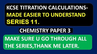 KCSE TITRATION CALCULATIONS-PAPER 3 CHEMISTRY Series 11