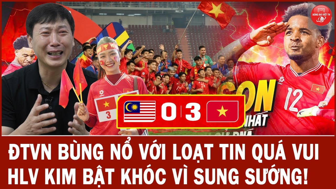 🔥ĐTVN bùng nổ với loạt tin cực vui | HLV Kim bật khóc vì sung sướng! NHM cả nước chúc mừng
