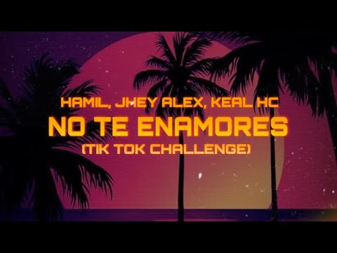 Hamil - No Te Enamores | Jhey Alex & Keal (TIK TOK CHALLENGE)