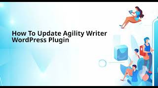 Information How To Update Agility Writer WordPress Plugin News