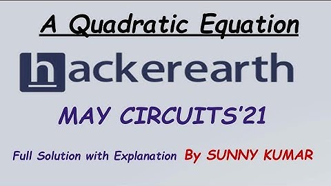 A Quadratic Equation | Hackerearth May Circuits 2021