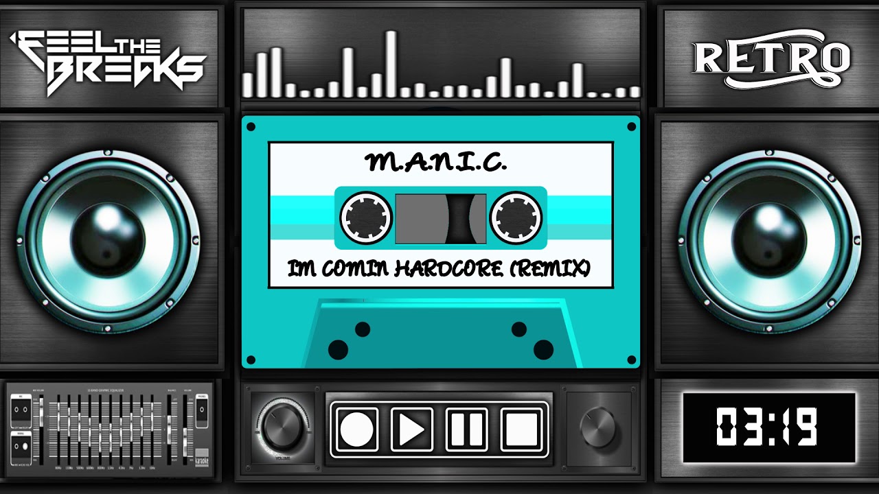 M.A.N.I.C. - Im Comin Hardcore (Remix)
