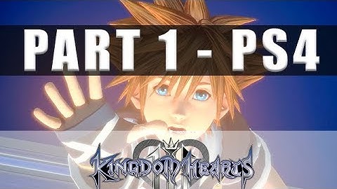 Kingdom Hearts 3 walkthrough Part 1 PS4 - KH3 walkthrough