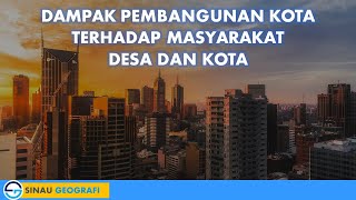 Geografi Kelas XII (7) Dampak Pembangunan Kota Terhadap Masyarakat Desa dan Kota