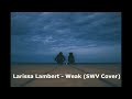 Larissa Lambert - Weak SWV Cover  ( 1 hour)