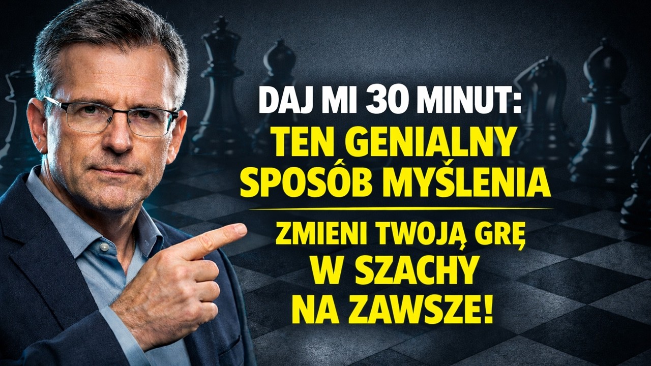 Daj mi 30 minut: Ten genialny sposób myślenia zmieni twoją grę w szachy na zawsze!
