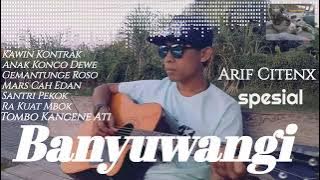 KUMPULAN LAGU BANYUWANGI PILIHAN ARIF CITENX