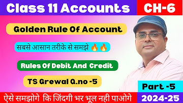 Procedures Rules of Debit and Credit | TS Grewal Q.no 5 | Golden Rules of Account Class 11  🔥🔥