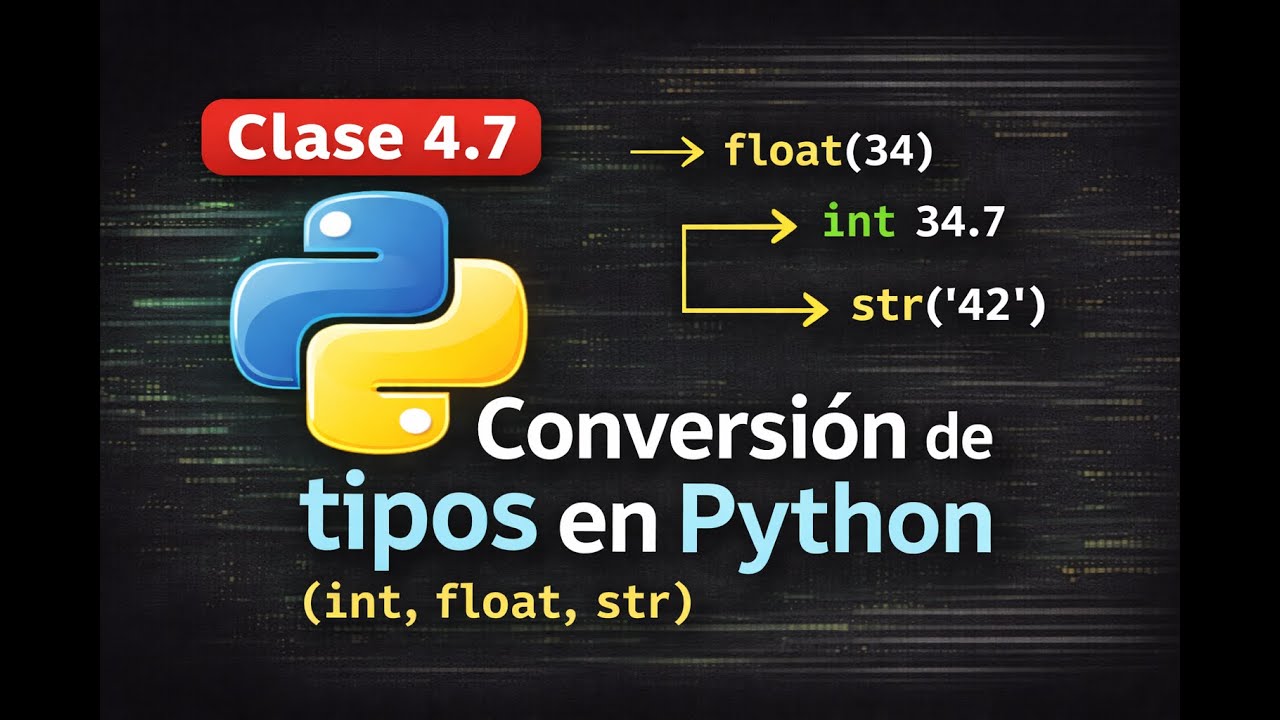 Python desde cero – Clase 4.7 | Conversión de tipos en Python (int, float, str)