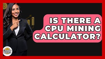 Is There A CPU Mining Calculator? - CryptoBasics360.com