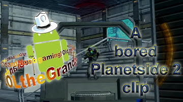 A boring Planetside 2 clip from LOLtheGrandpa