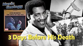 Otis Redding Recorded His Only #1 Song 3 Days Before His Death | MusicGeology