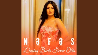 Dustaq Birdə Sevər Oldu - Nəfəs