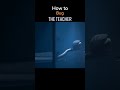 How To Bug The Teacher In Little Nightmares 2 