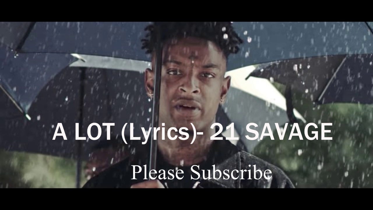 A LOT(Lyrics) - 21 SAVAGE (HD SOUND)