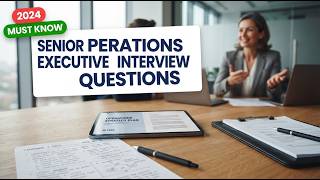 Senior Operations Executive Interview Questions: Master Proven Strategic Answers to Lead Effectively