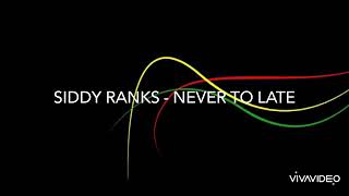siddy ranks nevet too late