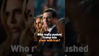 Who really pushed Trump into a war with Iran?