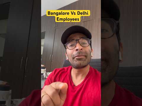 Bangalore Vs Delhi employees