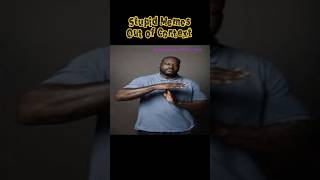 Stupid Memes Out Of Context.