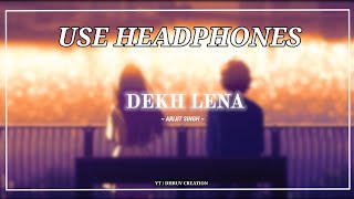 DEKH LENA (8D AUDIO) | Tum Bin 2 | Arijit Singh & Tulsi Kumar | Neha Sharma |  DHRUV CREATION |