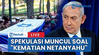 🔴Netanyahu Hilang Dari Publik, Isu Kematiannya Meledak di Internet