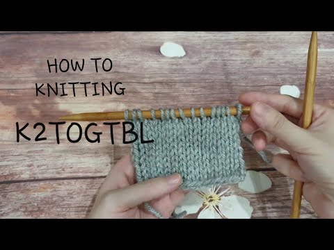 #09 ĐAN CƠ BẢN DECREASE K2togTBL KNITTING | ĐAN GIẢM MŨI K2TogTBL