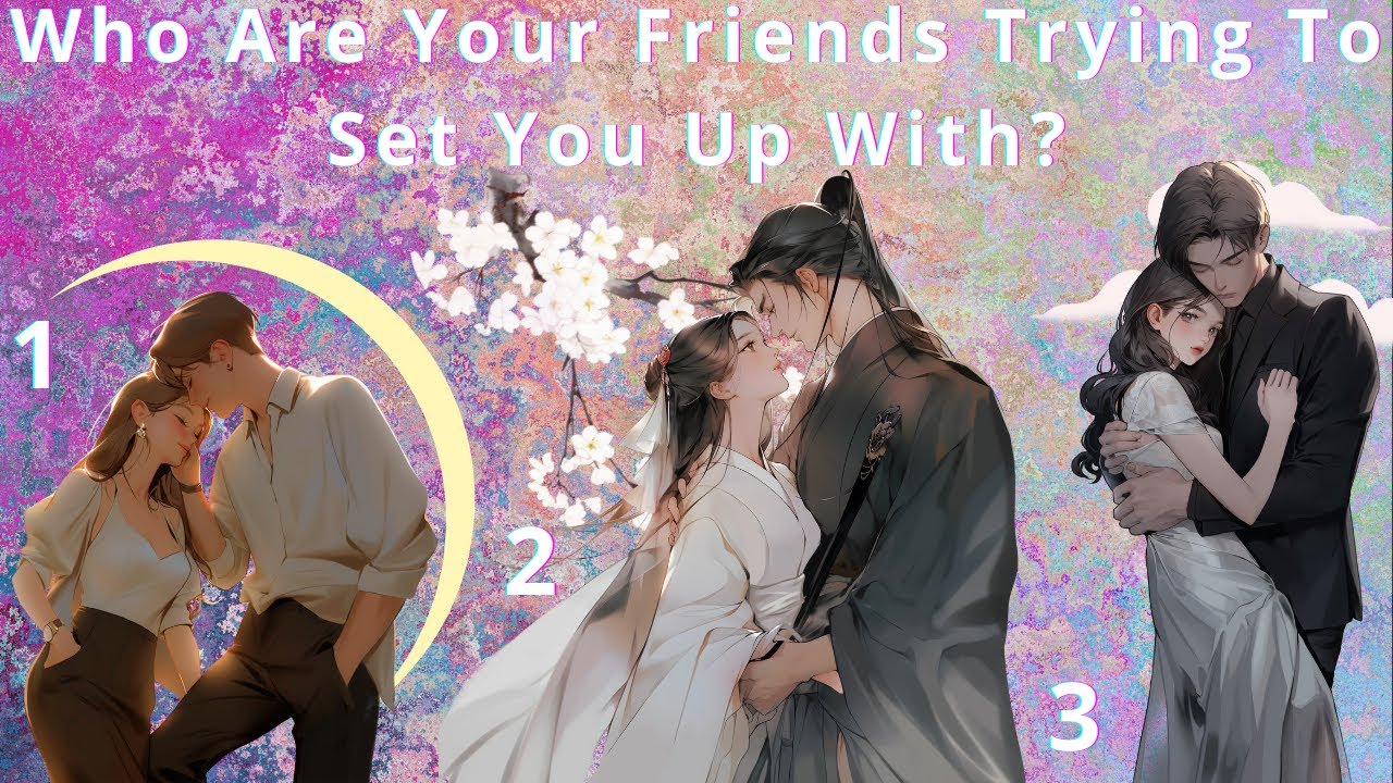 Who Are Your Friends Trying To Set You Up With? Pick A Card