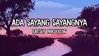 ADA SAYANG - SAYANGNYA || Fresly Nikijuluw • Lirik