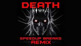 N O W A V E - DEATH [Speed Up Breaks Remix] 2025