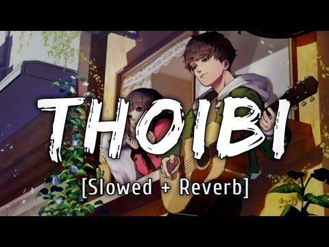 Thoibi SlowedReverb   Zenit  Manipuri Lofi Song