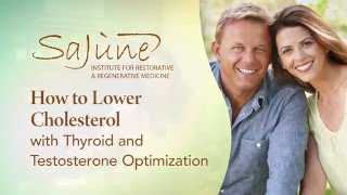 How to Lower Cholesterol with Thyroid and Testosterone Optimization