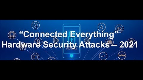 Event Video Hardware Security Attacks – September 2021