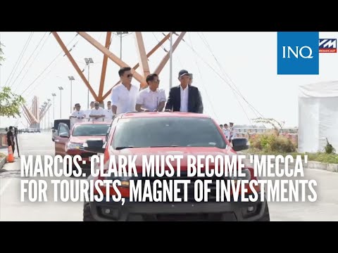 Marcos: Clark must become 'mecca' for tourists, magnet of investments