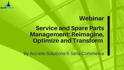 Service and Spare Parts Management   Reimagine, Optimize and Transform