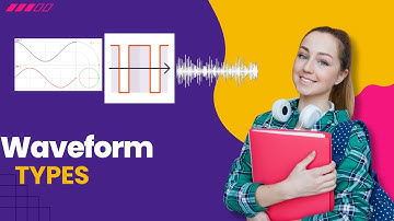 Types of Waveforms | Waveform Types